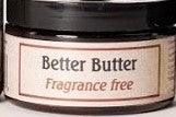 Better Butter is an exclusive blend of Avocado and Organic Shea Butter, Organic Argan Oil, and Organic Oats that will soothe and nourish extremely dry, chapped skin. Available in Lavender and Unscented  Benefit: Soft, smooth skin. A reduction in chapped, dry skin  To use: massage onto dry, chapped skin  2 oz