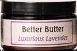 Load image into Gallery viewer, Better Butter is an exclusive blend of Avocado and Organic Shea Butter, Organic Argan Oil, and Organic Oats that will soothe and nourish extremely dry, chapped skin. Available in Lavender and Unscented  Benefit: Soft, smooth skin. A reduction in chapped, dry skin  To use: massage onto dry, chapped skin  2 oz
